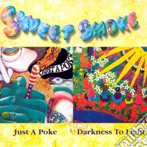 Sweet Smoke - Just A Poke/darkness To L cd musicale di Smoke Sweet