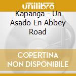 Kapanga - Un Asado En Abbey Road cd