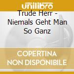 Trude Herr - Niemals Geht Man So Ganz