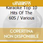 Karaoke Top 10 Hits Of The 60S / Various cd