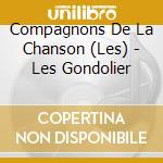 Compagnons De La Chanson (Les) - Les Gondolier cd musicale di Les compagnons de la chanson