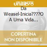 Da Weasel-Inicia????O A Uma Vida Banal-O Manual cd