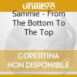 Sammie - From The Bottom To The Top cd