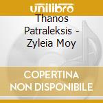 Thanos Patraleksis - Zyleia Moy cd