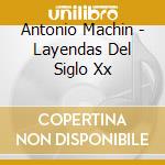 Antonio Machin - Layendas Del Siglo Xx cd musicale di Antonio Machin