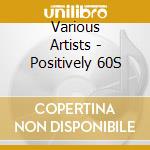 Various Artists - Positively 60S cd