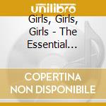 Girls, Girls, Girls - The Essential Female Collection cd musicale di Girls, Girls, Girls