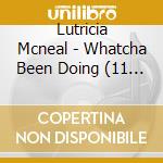 Lutricia Mcneal - Whatcha Been Doing (11 Trax) cd