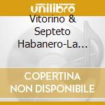 Vitorino & Septeto Habanero-La Habana 99 cd