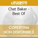 Chet Baker - Best Of cd musicale di Chet Baker