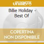 Billie Holiday - Best Of cd musicale di Billie Holiday
