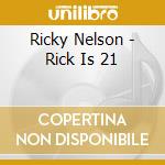 Ricky Nelson - Rick Is 21 cd musicale di Ricky nelson + 4 bt