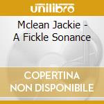 Mclean Jackie - A Fickle Sonance cd musicale di MCLEAN JACKIE