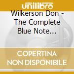 Wilkerson Don - The Complete Blue Note Session cd musicale di Don Wilkerson