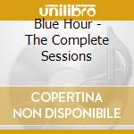 Blue Hour - The Complete Sessions cd