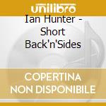 Ian Hunter - Short Back'n'Sides cd musicale di Ian Hunter