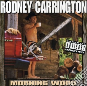 Rodney Carrington - Morning Wood cd musicale di Rodney Carrington