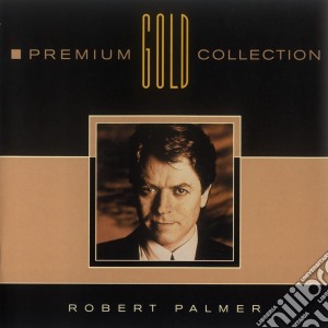 Robert Palmer - Premium Gold Collection cd musicale di Robert Palmer