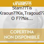 Stam??Tis Kraoun??Kis,Tragoud?? O F??Nis Mez??Nis - cd