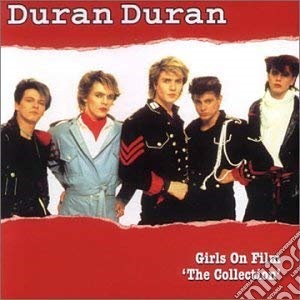 Duran Duran - Girls On Film - The Collection cd musicale di Duran Duran