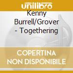 Kenny Burrell/Grover - Togethering cd