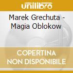 Marek Grechuta - Magia Oblokow cd musicale di Marek Grechuta