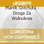 Marek Grechuta - Droga Za Widnokres cd musicale di Grechuta Marek