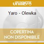 Yaro - Olewka cd