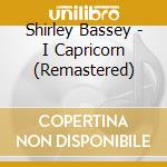 Shirley Bassey - I Capricorn (Remastered) cd