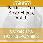 Pandora - Con Amor Eterno, Vol. Ii cd