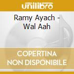 Ramy Ayach - Wal Aah cd musicale di Ramy Ayach
