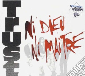 Trust - Ni Dieu Ni Maitre cd musicale di Trust