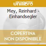 Mey, Reinhard - Einhandsegler cd musicale di Mey, Reinhard