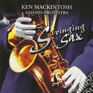 Ken Mackintosh - Swinging Sax cd musicale di Ken Mackintosh