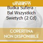 Budka Suflera - Bal Wszystkich Swietych (2 Cd)