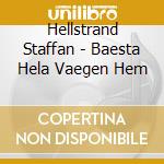 Hellstrand Staffan - Baesta Hela Vaegen Hem cd musicale di Hellstrand Staffan