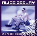 Alice Deejay - Who Needs Guitars Anyway?