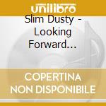 Slim Dusty - Looking Forward Looking Back cd