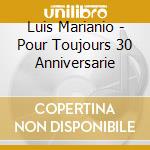 Luis Marianio - Pour Toujours 30 Anniversarie cd