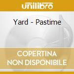 Yard - Pastime cd