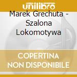 Marek Grechuta - Szalona Lokomotywa cd