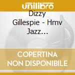 Dizzy Gillespie - Hmv Jazz Collection cd