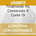 Finalmente Ho Conosciuto Il Conte Dr cd