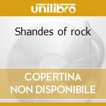 Shandes of rock cd