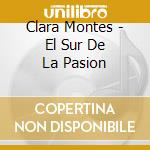 Clara Montes - El Sur De La Pasion cd