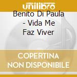 Benito Di Paula - Vida Me Faz Viver cd musicale di Benito Di Paula
