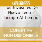 Los Invasores De Nuevo Leon - Tiempo Al Tiempo cd