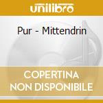 Pur - Mittendrin cd