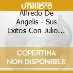 Alfredo De Angelis - Sus Exitos Con Julio Martel Vo cd