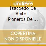 Isacoedo De Abitol - Pioneros Del Chamame cd